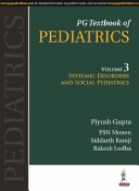 Piyush Gupta,PSN Menon,Siddarth Ramji,Rakesh Lodha - PG Textbook of Pediatrics: Volume 3: Systemic Disorders and Social Pediatrics