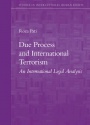 Due Process and International Terrorism: An International Legal Analysis