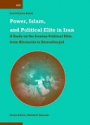 Power, Islam, and Political Elite in Iran: A Study on the Iranian Political Elite from Khomeini to Ahmadinejad