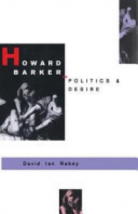 David I Rabey - Howard Barker: Politics and Desire