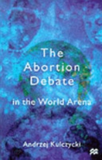 A. Kulczycki - The Abortion Debate in the World Arena