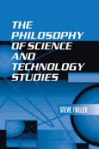 Steve Fuller - The Philosophy of Science and Technology Studies