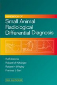 Dennis R. - Handbook of Small Animal Radiological Differential Diagnosis