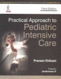 Praveen Khilnani - Practical Approach to Pediatric Intensive Care