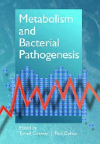 Tyrell Conway,Paul S. Cohen - Metabolism and Bacterial Pathogenesis