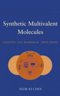 Seok–Ki Choi - Synthetic Multivalent Molecules: Concepts and Biomedical Applications