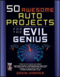 Harper G. D. - 50 Awesome Auto Projects for the Evil Genius