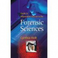Holt C. - Guide to Information Sources in the Forensic Science