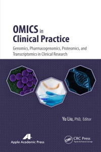 Yu Liu - Omics in Clinical Practice: Genomics, Pharmacogenomics, Proteomics, and Transcriptomics in Clinical Research