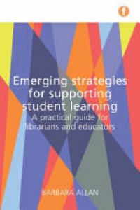 Barbara Allan - Emerging Strategies for Supporting Student Learning: A practical guide for librarians and educators