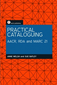 Anne Welsh,Sue Batley - Practical Cataloguing: AACR, RDA and MARC21