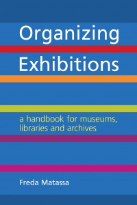 Freda Matassa - Organizing Exhibitions: A handbook for museums, libraries and archives