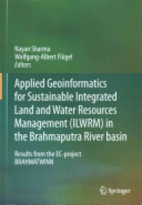 Sharma - Applied Geoinformatics for Sustainable Integrated Land and Water Resources Management (ILWRM) in the Brahmaputra River basin