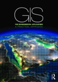 Xuan Zhu - GIS for Environmental Applications: A practical approach