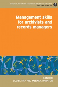 Louise Ray,Melinda Haunton - Management Skills for Archivists and Records Managers
