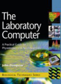 Dempster J. - The Laboratory Computer: A Practical Guide for Physiologists and Neuroscientists