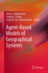 Heppenstall - Agent-Based Models of Geographical Systems