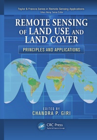 Chandra P. Giri - Remote Sensing of Land Use and Land Cover: Principles and Applications