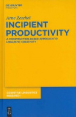 Incipient Productivity: A Construction-Based Approach to Linguistic Creativity