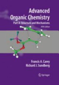 Carey - Advanced Organic Chemistry, Part A: Structure and Mechanisms