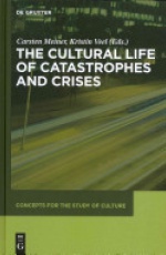 The Cultural Life of Catastrophes and Crises
