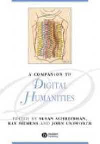 Schreibman S. - A Companion to Digital Humanities