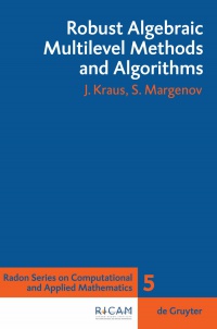 Johannes Kraus,Svetozar Margenov - Robust Algebraic Multilevel Methods and Algorithms