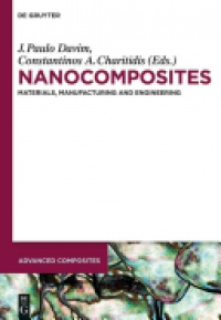 J. Paulo Davim,Constantinos A. Charitidis - Nanocomposites: Materials, Manufacturing and Engineering