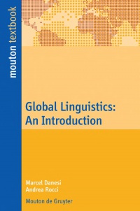 Marcel Danesi,Andrea Rocci - Global Linguistics: An Introduction