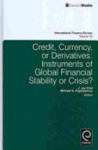 J. Jay Choi - Credit, Currency or Derivatives: Instruments of Global Financial Stability or Crisis?