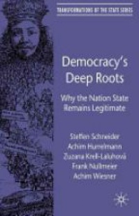 Steffen Schneider - Democracy's Deep Roots: Why the Nation State Remains Legitimate