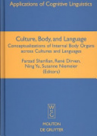 Farzad Sharifian,René Dirven,Ning Yu,Susanne Niemeier - Culture, Body, and Language: Conceptualizations of Internal Body Organs across Cultures and Languages