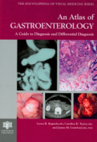 Kapadia C. R. - An Atlas of Gastroenterology A Guide to Diagnosis and Differential Diagnosis