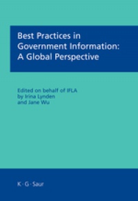 Irina Lynden,Jane Wu - Best Practices in Government Information: A Global Perspective