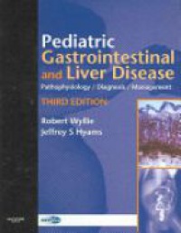 Wyllie R. - Pediatric Gastrointestinal and Liver Disease: Pathophysiology / Diagnosis / Management, 3rd ed.