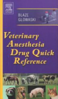 Blaze Ch.A. - Veterinary Anesthesia Drug Quick Reference