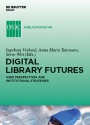 Digital Library Futures: User perspectives and institutional strategies