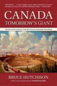 Hutchison, Bruce; Palmer, Vaughn - Canada: Tomorrow's Giant, Reissue