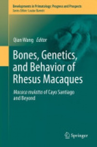 Wang - Bones, Genetics, and Behavior of Rhesus Macaques