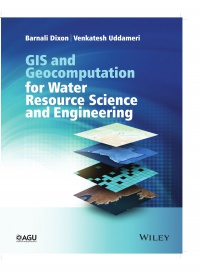 Barnali Dixon,Venkatesh Uddameri - GIS and Geocomputation for Water Resource Science and Engineering