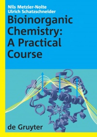 Nils Metzler-Nolte,Ulrich Schatzschneider - Bioinorganic Chemistry: A Practical Course