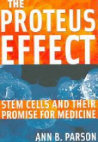 Parson A. - Proteus Effect: Stem Cells and Their Promise for Medicine