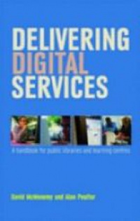 David McMenemy - Delivering Digital Services: A Handbook for Public Libraries and Learning Centres