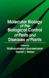 Gunasekaran - Molecular Biology of the Biological Control of Pests and Diseases of Plants