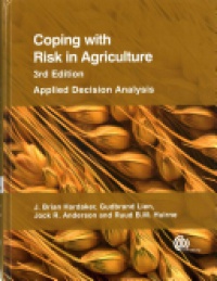 J Brian Hardaker,Ruud B M Huirne,Jock R Anderson,Gudbrand Lien - Coping with Risk in Agriculture: Applied Decision Analysis