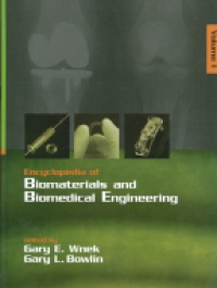 Wnek G. E. - Encyclopedia of Biomaterials and Biomedical Engineering, 2 Vol. Set