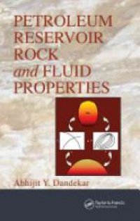 Dandekar A. Y. - Petroleum Reservoir Rock and Fluid Properties