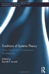 Darrell Arnold - Traditions of Systems Theory: Major Figures and Contemporary Developments