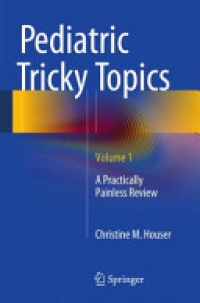 Houser - Pediatric Tricky Topics, Volume 1