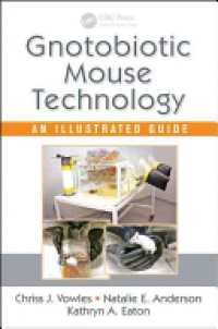 Chriss J. Vowles,Natalie E. Anderson,Kathryn A. Eaton - Gnotobiotic Mouse Technology: An Illustrated Guide